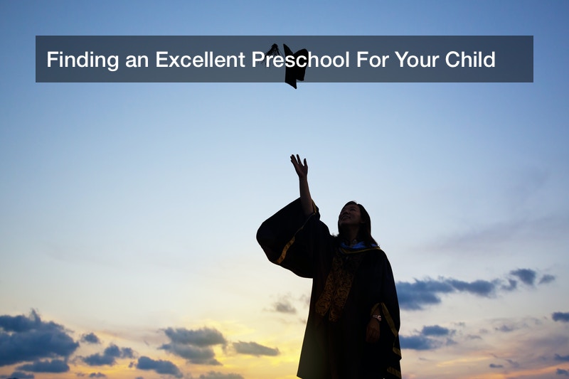Finding An Excellent Preschool For Your Child Family Dinners