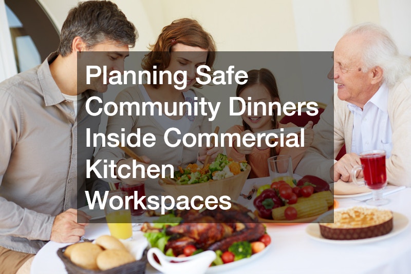 Planning Safe Community Dinners Inside Commercial Kitchen Workspaces