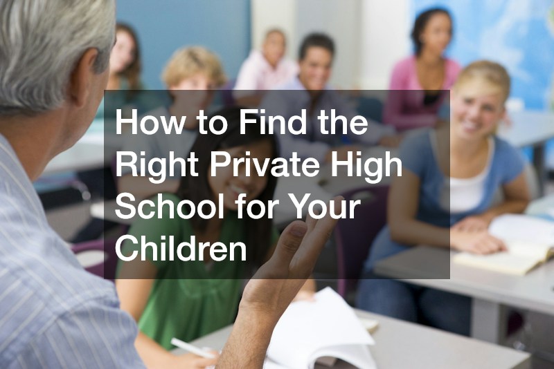 How to Find the Right Private High School for Your Children